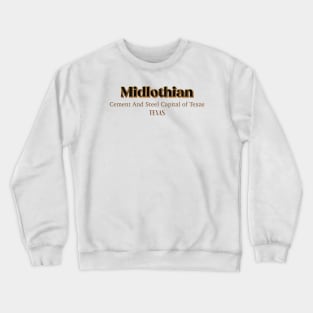 Midlothian Cement And Steel Capital Of Texas Crewneck Sweatshirt